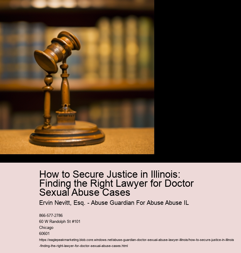How to Secure Justice in Illinois: Finding the Right Lawyer for Doctor Sexual Abuse Cases